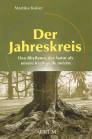 Der Jahreskreis - Den Rhythmus der Natur als unsere Kraftquelle nutzen