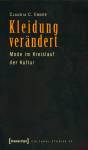 Kleidung ver&auml;ndert: Mode im Kreislauf der Kultur