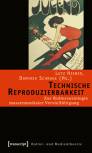 Technische Reproduzierbarkeit - Zur Kultursoziologie massenmedialer Vervielfältigung