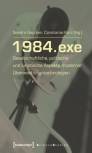1984.exe - Gesellschaftliche, politische und juristische Aspekte moderner Überwachungstechnologien