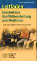 Leitfaden konstruktive Konfliktbearbeitung und Mediation - Für eine veränderte Schulkultur