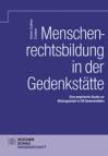 Menschenrechtsbildung in der Gedenkstätte - Eine empirische Studie zur Bildungsarbeit in NS-Gedenkstätten