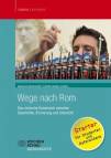Wege nach Rom - Das römische Kaiserreich zwischen Geschichte, Erinnerung und Unterricht