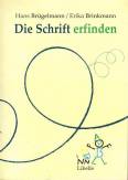 Die Schrift erfinden: Beobachtungshilfen und methodische Ideen f&uuml;r einen offenen Anfangsunterricht im Lesen und Schreiben