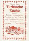Türkische Küche - Original Kochrezepte vom Bosporus und aus Anatolien und Spezialrezepte aus den Grenzregionen