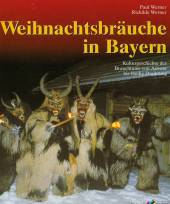 Weihnachtsbräuche in Bayern  - Kulturgeschichte des Brauchtums von Advent bis Heilig Dreikönig