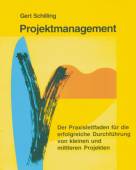 Projektmanagement: Der Praxisleitfaden f&uuml;r die erfolgreiche Durchf&uuml;hrung von kleinen und mittleren Projekten