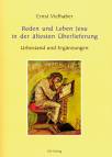 Reden und Leben Jesu in der ältesten Überlieferung - Urbestand und Ergänzungen
