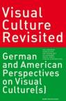 Visual Culture Revisited - German and American Perspectives on Visual Culture(s)