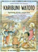 Karibuni Watoto -  Spielend Afrika entdecken 
