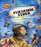 Fliegende Feder. Mit CD: Indianische Kultur in Spielen, Liedern, T&auml;nzen und Geschichten