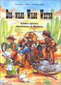 Der wilde Wilde Westen -  Kinder spielen Abenteurer & Pioniere 