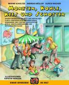 Moneten, Kohle, Kies und Schotter -  Kinder begreifen die Welt der Wirtschaft durch Informationen, Geschichten, Spiele, Aktionen 