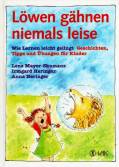 Löwen gähnen niemals leise - Wie lernen leicht gelingt Geschichten, Tipps und Übungen für Kinder