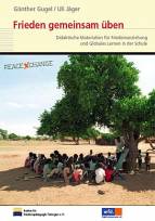 Frieden gemeinsam üben - Didaktische Materialien für Friedenserziehung und Globales Lernen in der Schule