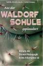Aus der Waldorfschule geplaudert - Warum die Steiner-Pädagogik keine Alternative ist
