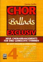 Chor exklusiv: Chor Exclusiv Ballads: Neue Chorarrangements f&uuml;r drei gemischte Stimmen mit leicht spielbarer Klavierbegleitung: BD 4