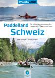 Paddelland Schweiz - Die sch&ouml;nsten Kanutouren auf Fl&uuml;ssen und Seen