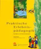 Praktische Erlebnispädagogik - Neue Sammlung motivierender Interaktionsspiele