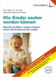 Wie Kinder sauber werden k&ouml;nnen: Was Sie als Eltern wissen m&uuml;ssen, damit das Sauberwerden klappt