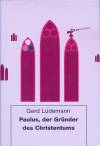 Paulus, der Gründer des Christentums - 