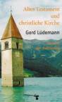 Altes Testament und christliche Kirche: Versuch der Aufkl&auml;rung
