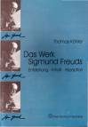 Das Werk Sigmund Freuds - Entstehung - Inhalt - Rezeption