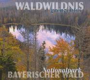 Waldwildnis grenzenlos - Nationalpark Bayerischer Wald