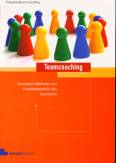 Teamcoaching. Konzeption, Methoden und Praxisbeispiele f&uuml;r den Teamcoach