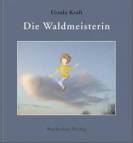 Die Waldmeisterin -