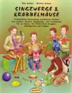 Singzwerge & Krabbelm&auml;use: Fr&uuml;hkindliche Entwicklung musikalisch f&ouml;rdern mit Liedern, Reimen, Bewegungs- und Tanzspielen f&uuml;r zu Hause, f&uuml;r Eltern-Kind-Gruppen, Musikgarten und Krippen