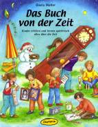 Das Buch von der Zeit: Kinder erleben und lernen spielerisch alles &uuml;ber die Zeit