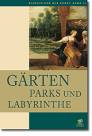 Bildlexikon der Kunst Band 11: G&auml;rten, Parks und Labyrinthe: BD 11