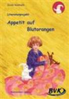 Literaturprojekt Appetit auf Blutorangen: 3. und 4. Klasse GS