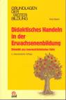 Didaktisches Handeln in der Erwachsenenbildung - Didaktik aus konstruktivistischer Sicht
