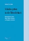 Schulen gehen in die Öffentlichkeit - Kommunikation planen, Mittel effizient einsetzen, an Beispielen orientieren