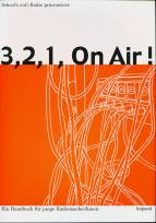 3, 2, 1, on Air!: Ein Handbuch f&uuml;r junge RadiomacherInnen