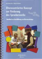 Elternzentriertes Konzept zur Förderung des Spracherwerbs - Handbuch zur Durchführung von Elternworkshops