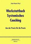 Werkstattbuch Systemisches Coaching - Aus der Praxis für die Praxis