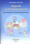 Diagnostik im Schuleingangsbereich - Diagnostikmöglichkeiten für institutionsübergreifendes Arbeiten