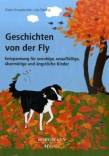 Geschichten von der Fly: Entspannung f&uuml;r unruhige, unauff&auml;llige, &uuml;berm&uuml;tige und &auml;ngstliche Kinder