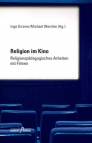 Religion im Kino: Religionsp&auml;dagogisches Arbeiten mit Filmen
