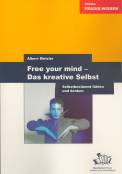 Free your mind - Das kreative Selbst - Selbstbestimmt fühlen und denken 