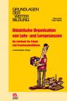 Didaktische Organisation von Lehr-und Lernprozessen - Ein Lehrbuch für Schule und Erwachsenenbildung