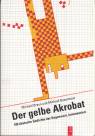 Der gelbe Akrobat - 100 deutsche Gedichte der Gegenwart, kommentiert