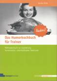 Das Humorkochbuch für Trainer - Methodenbuch zur Gestaltung humorvoller, unterhaltsamer Seminare