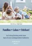 Familien - Leben - Stärken! - Aus Erziehung Beziehung werden lassen Impulse für eine beziehungsorientierte Familienkultur