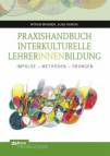 Praxishandbuch Interkulturelle LehrerInnenbildung - Impulse - Methoden - Übungen
