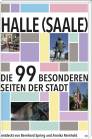 Halle (Saale): Die 99 besonderen Seiten der Stadt