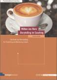 Mitten ins Herz - Storytelling im Coaching: Die Kraft von Storytelling f&uuml;r Coaching und Beratung nutzen (Edition Training aktuell)
